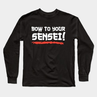 Bow To Your Sensei Long Sleeve T-Shirt